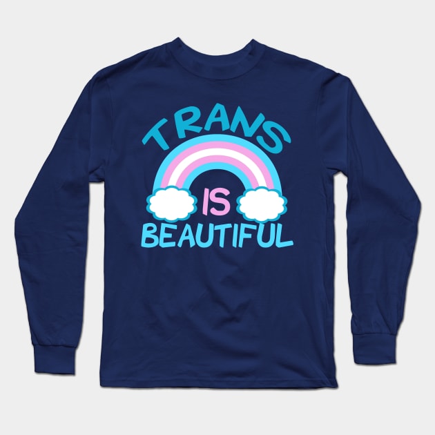 Trans is Beautiful Long Sleeve T-Shirt by epiclovedesigns